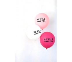 BE WILD HAVE FUN BALLOONS